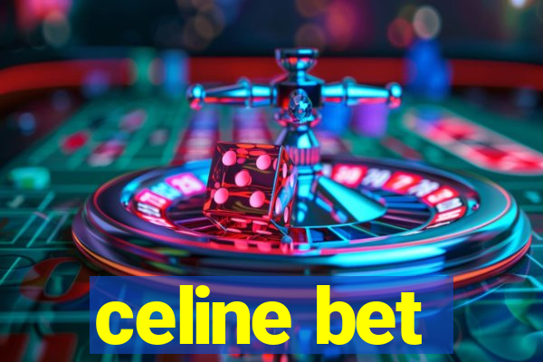 celine bet